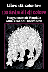 100 animali di colore - Libro da colorare - Disegni animali Mandala unici e modelli antistress