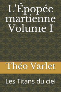 L'Épopée martienne Volume I