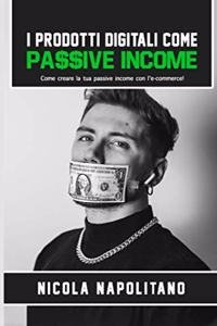 I Prodotti Digitali come Passive Income