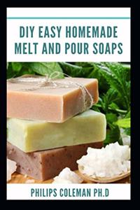 DIY Easy Homemade Melt and Pour Soaps