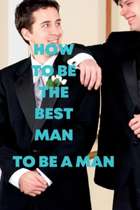 How to Be the Best Man