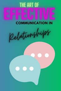 Art of Effective Communication in Relationships