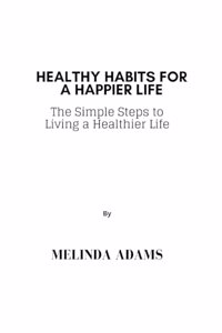 Healthy Habits For A Happier Life