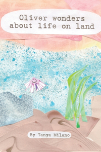 Oliver Wonders About Life on Land