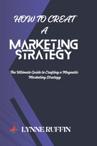 How to Creat a Marketing Strategy