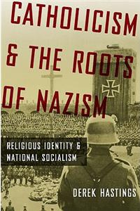 Catholicism and the Roots of Nazism