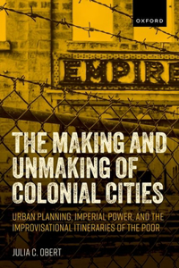 Making and Unmaking of Colonial Cities