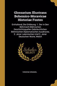 Glossarium Illustrans Bohemico-Moravicae Historiae Fontes