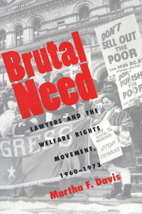 Brutal Need: Lawyers and the Welfare Rights Movement, 1960-1973 (Revised)