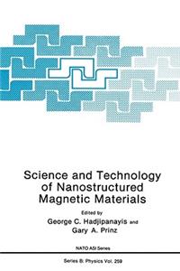 Science and Technology of Nanostructured Magnetic Materials