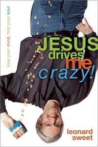 Jesus Drives Me Crazy!