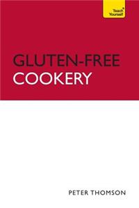 Gluten-Free Cookery: The Complete Guide for Gluten-Free or Wheat-Free Diets