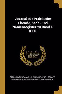 Journal für Praktische Chemie, Sach- und Namenregister zu Band I-XXX.