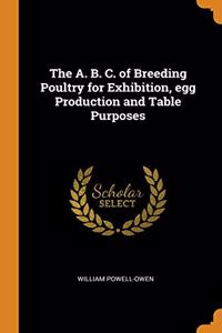 THE A. B. C. OF BREEDING POULTRY FOR EXH
