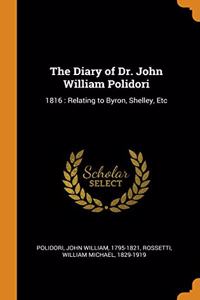 THE DIARY OF DR. JOHN WILLIAM POLIDORI: