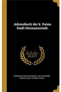 Adressbuch der k. freien Stadt Hermannstadt.