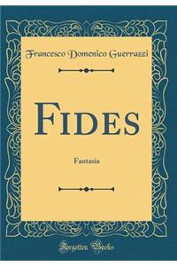 Fides: Fantasia (Classic Reprint)