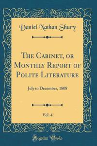 The Cabinet, or Monthly Report of Polite Literature, Vol. 4: July to December, 1808 (Classic Reprint)
