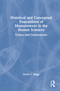 Historical and Conceptual Foundations of Measurement in the Human Sciences