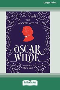 Wicked Wit of Oscar Wilde (16pt Large Print Edition)