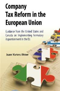 Company Tax Reform in the European Union: Guidance from the United States and Canada on Implementing Formulary Apportionment in the EU