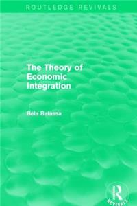 Theory of Economic Integration (Routledge Revivals)