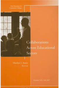 Collaborations Across Educational Sectors: New Directions for Community Colleges, Number 139