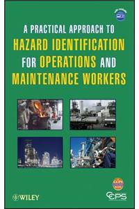 A Practical Approach to Hazard Identification for Operations and Maintenance Workers