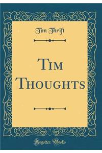 Tim Thoughts (Classic Reprint)