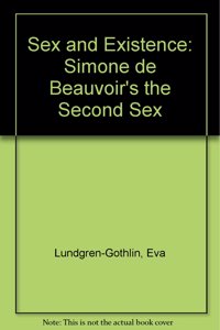 Sex and Existence: Simone De Beauvoir's 