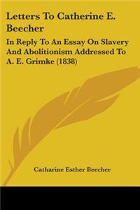 Letters To Catherine E. Beecher