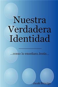 Nuestra Verdadera Identidad