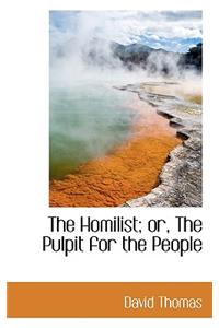 The Homilist; Or, the Pulpit for the People