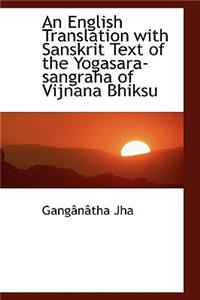 English Translation with Sanskrit Text of the Yogasara-Sangraha of Vijnana Bhiksu