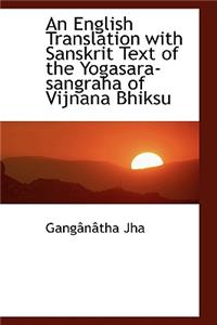 English Translation with Sanskrit Text of the Yogasara-Sangraha of Vijnana Bhiksu