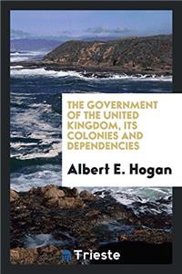 The government of the United Kingdom, its colonies and dependencies