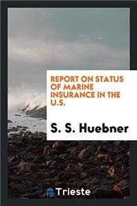 Report on Status of Marine Insurance in the U.S.