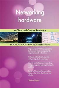 Networking hardware A Clear and Concise Reference