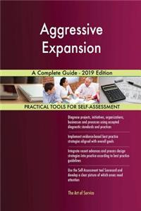 Aggressive Expansion A Complete Guide - 2019 Edition