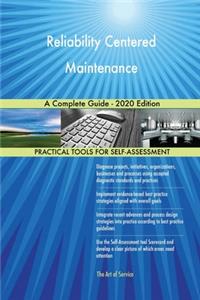 Reliability Centered Maintenance A Complete Guide - 2020 Edition