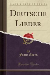 Deutsche Lieder (Classic Reprint)