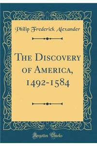 The Discovery of America, 1492-1584 (Classic Reprint)