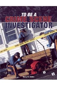 To be a Crime Scene Investigator