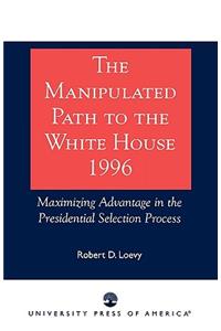 The Manipulated Path to the White House-1996