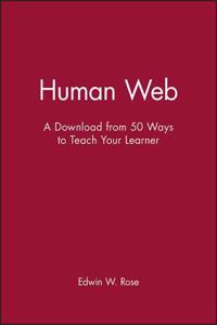 Human Web - A Download from 50 Ways to Teach Your Learner