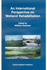 International Perspective on Wetland Rehabilitation
