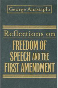 Reflections on Freedom of Speech and the First Amendment