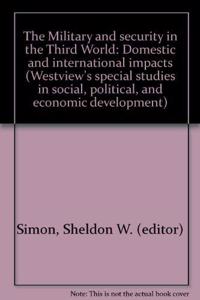 The Military and Security in the Third World: Domestic and International Impacts