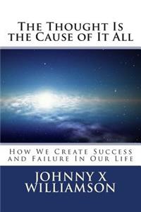 The Thought Is the Cause of It All