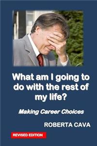 What Am I Going to Do with the Rest of My Life?